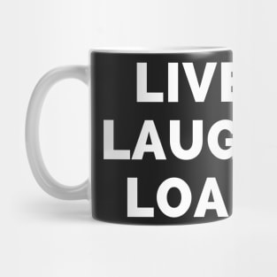 Live Laugh Loaf - Black And White Simple Font - Funny Meme Sarcastic Satire Mug